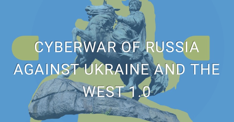 Cyberwar of Russia against Ukraine and the West 1.0